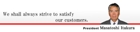 We shall always strive to satisfy our customers.